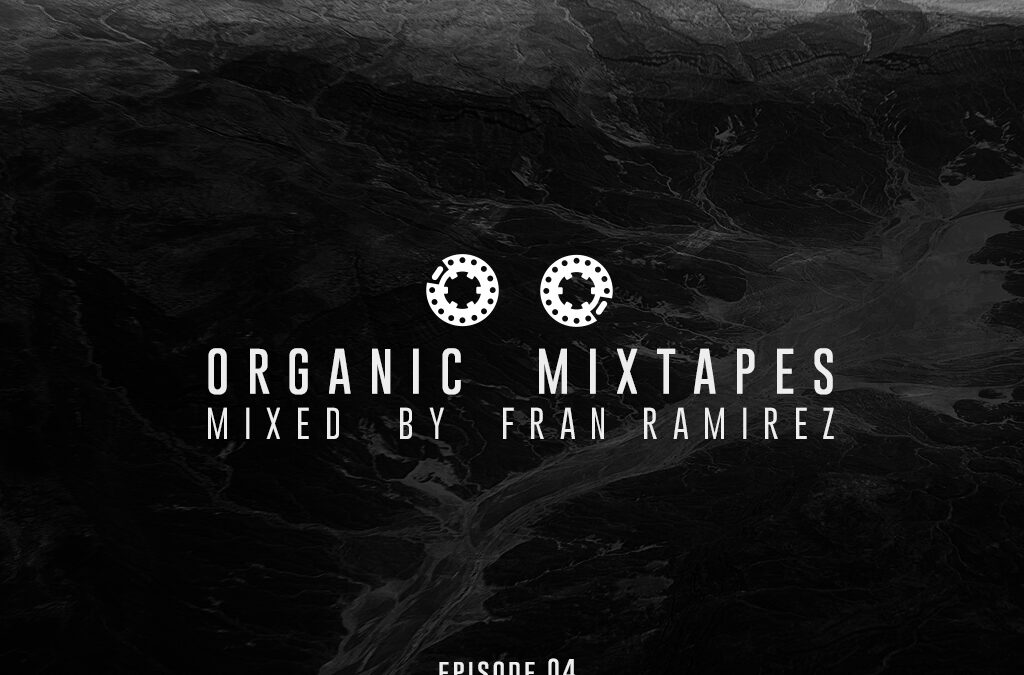 Organic Mixtapes – Episodio 04