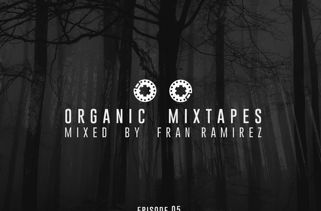 Organic Mixtapes – Episodio 05