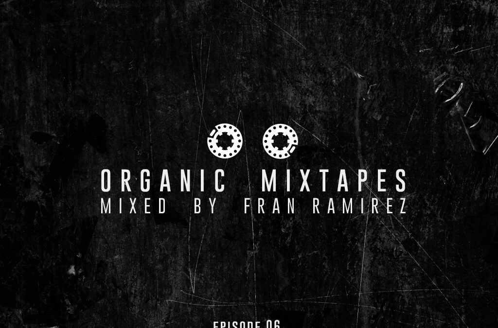 Organic Mixtapes – Episodio 06