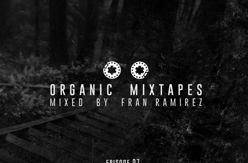 Organic Mixtapes – Episodio 07